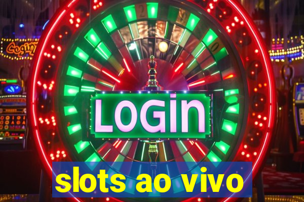 slots ao vivo