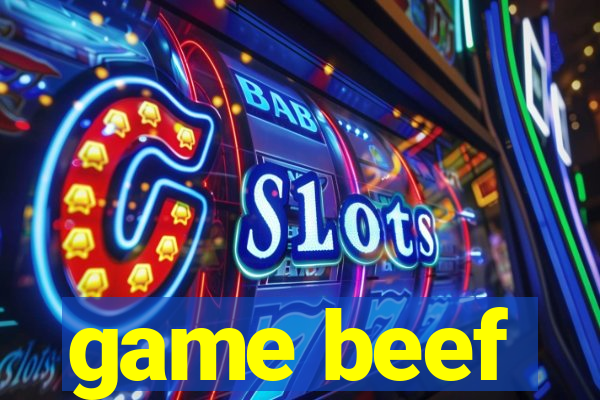 game beef