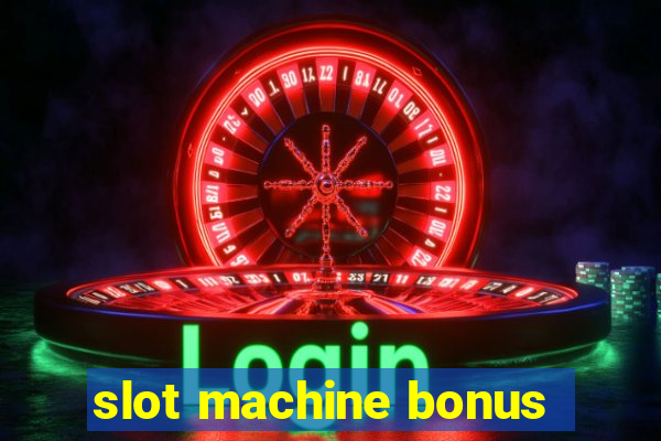 slot machine bonus