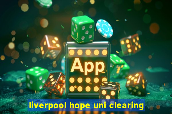 liverpool hope uni clearing