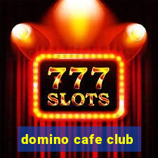 domino cafe club