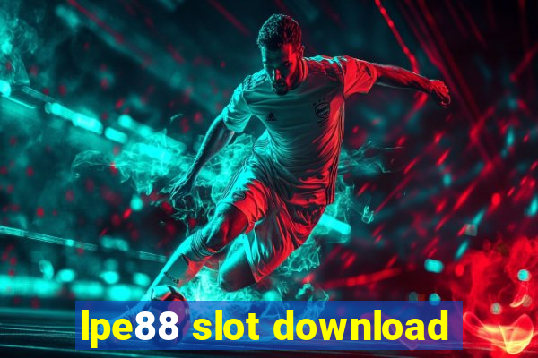 lpe88 slot download