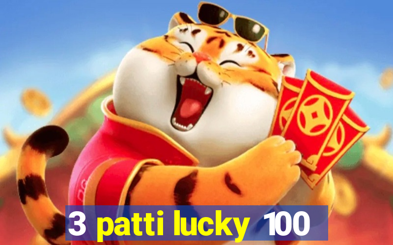 3 patti lucky 100