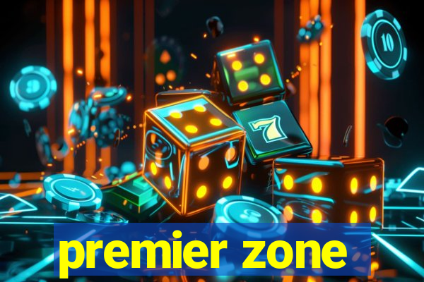 premier zone