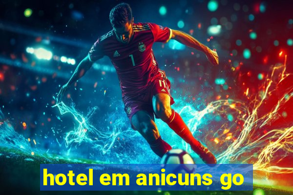 hotel em anicuns go