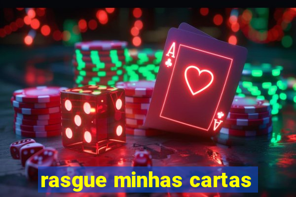 rasgue minhas cartas