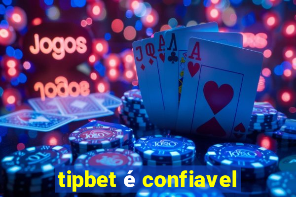 tipbet é confiavel