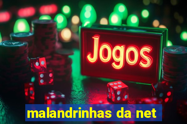 malandrinhas da net