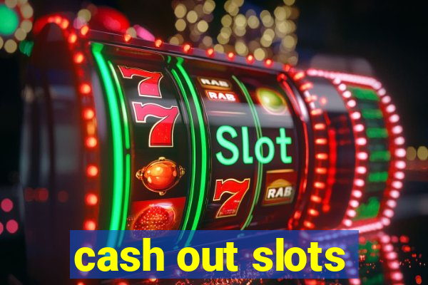 cash out slots