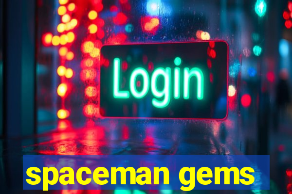 spaceman gems