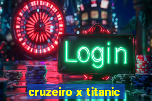 cruzeiro x titanic