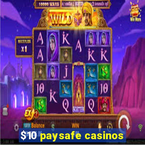 $10 paysafe casinos