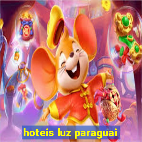 hoteis luz paraguai