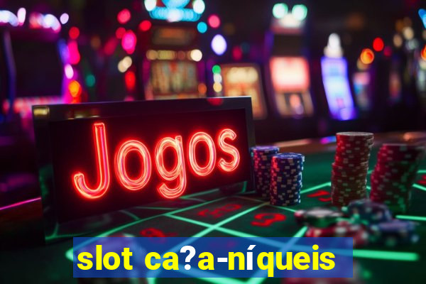 slot ca?a-níqueis