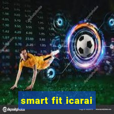 smart fit icarai