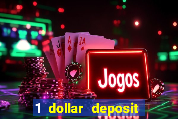 1 dollar deposit bonus casino