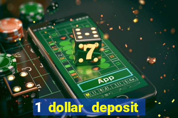 1 dollar deposit bonus casino