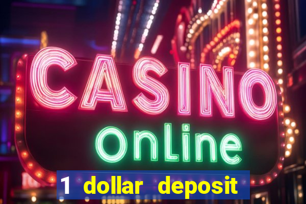 1 dollar deposit bonus casino