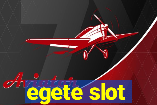 egete slot