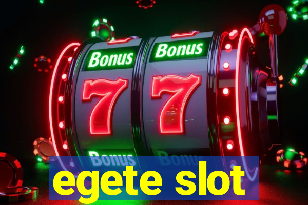 egete slot