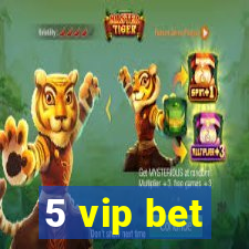 5 vip bet