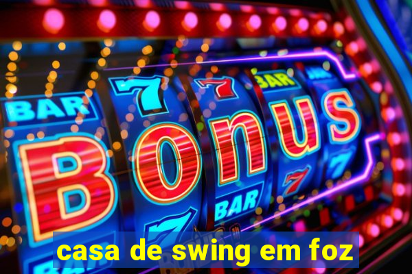 casa de swing em foz