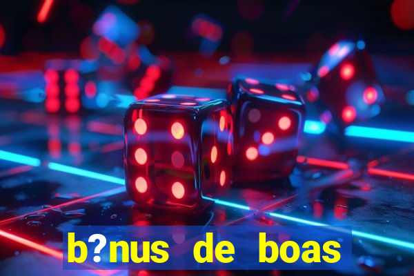 b?nus de boas vindas sem depósito