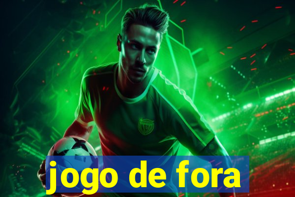 jogo de fora