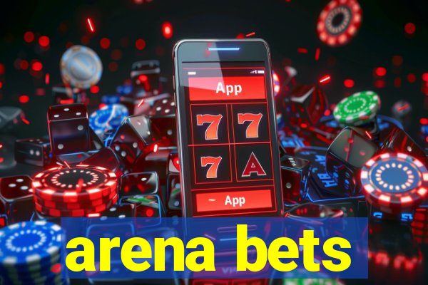 arena bets