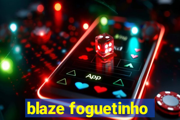 blaze foguetinho