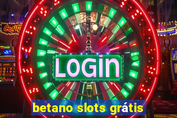 betano slots grátis