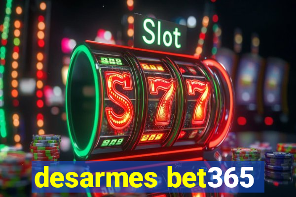 desarmes bet365