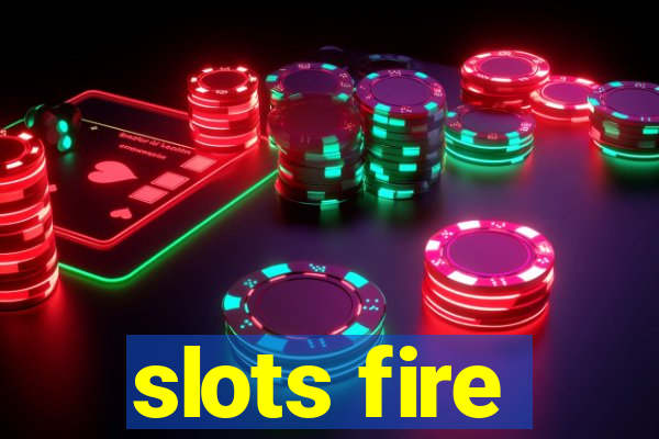 slots fire