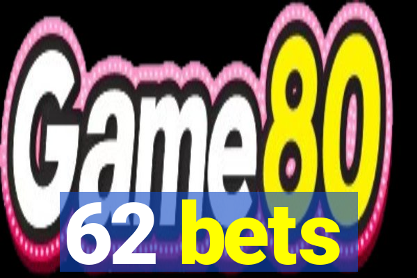 62 bets