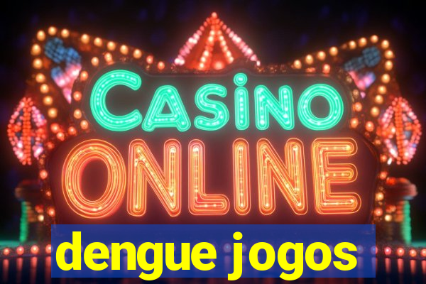 dengue jogos