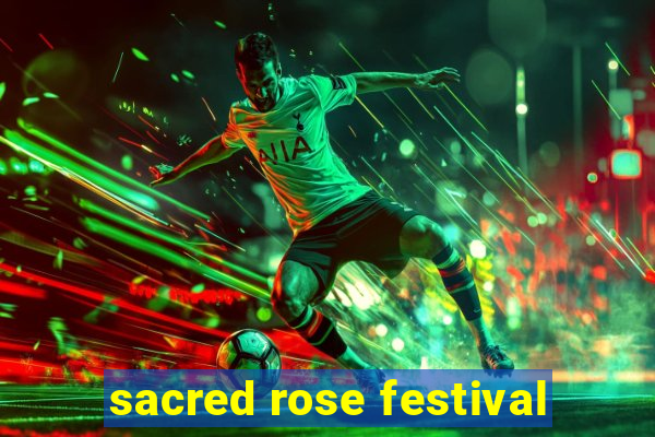 sacred rose festival