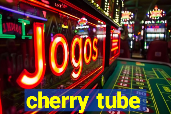 cherry tube