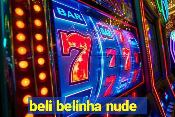 beli belinha nude