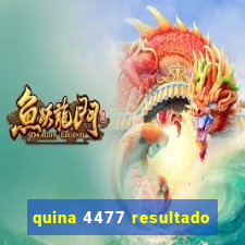 quina 4477 resultado