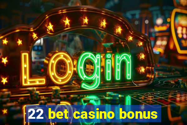 22 bet casino bonus