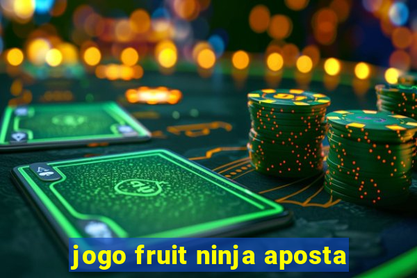 jogo fruit ninja aposta