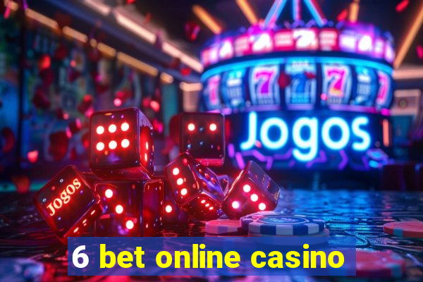 6 bet online casino