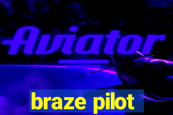 braze pilot