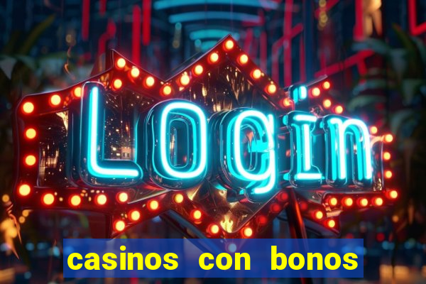 casinos con bonos de bienvenida