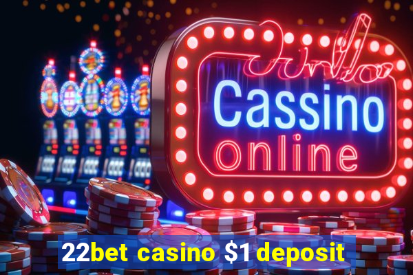 22bet casino $1 deposit