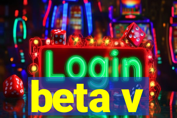 beta v