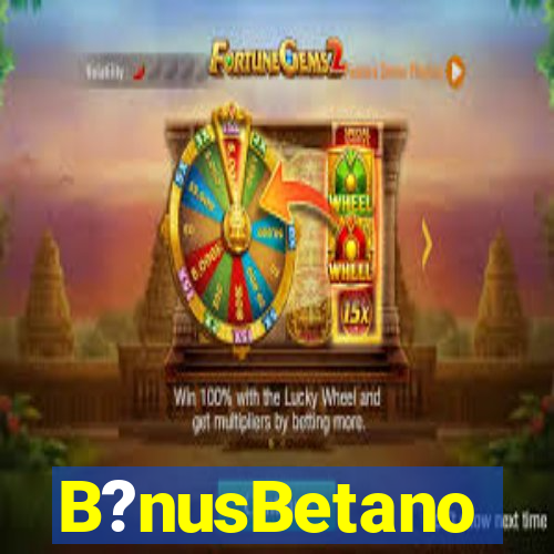 B?nusBetano