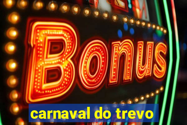 carnaval do trevo