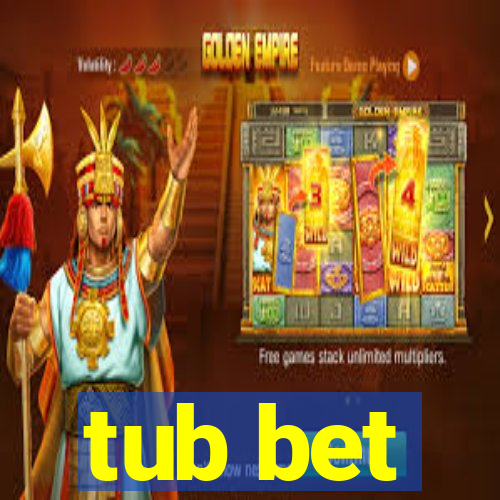 tub bet