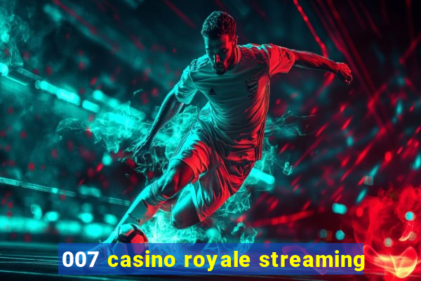 007 casino royale streaming